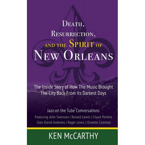 Death, Resurrection, and the Spirit of New Orleans: Jazz on the Tube Conversations, (Hardcover)