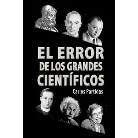 El Origen Electrónico y Espiritual del Ser Humano: El Error de Los Grandes Científicos : Ampliando La Teoría del Big Bang (Series #12) (Paperback)