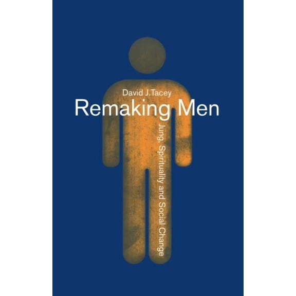 Remaking Men: Jung, Spirituality and Social Change, (Paperback)
