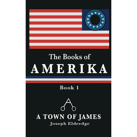 The Books of Amerika: A Town of James, (Paperback)