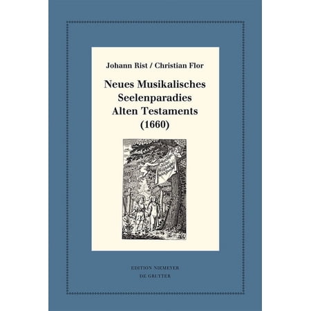 Neudrucke Deutscher Literaturwerke. N. F Neues Musikalisches Seelenparadies Alten Testaments (1660) Book 87 (Hardcover)