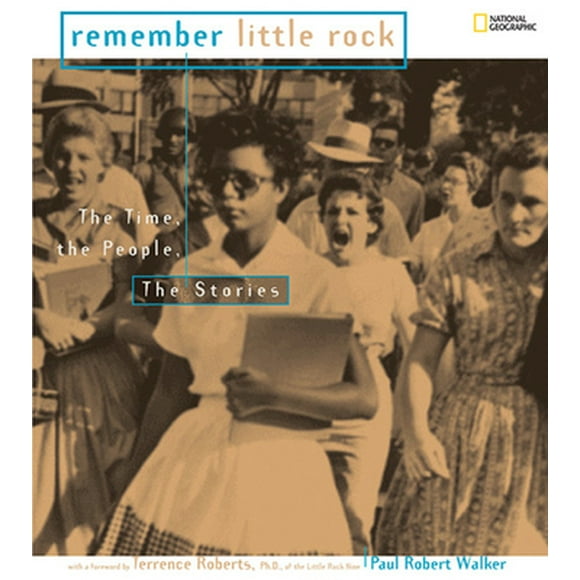 Pre-Owned Remember Little Rock: The Time, the People, the Stories (Hardcover) 1426304021 9781426304026