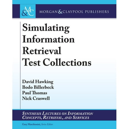 Synthesis Lectures on Information Concepts, Retrieval, and S: Simulating Information Retrieval Test Collections (Paperback)