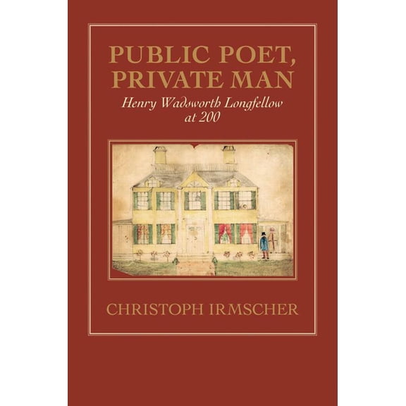 Public Poet, Private Man : Henry Wadsworth Longfellow at 200 (Paperback)
