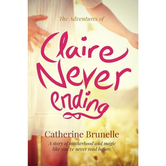 The Adventures of Claire Never-Ending (Paperback)