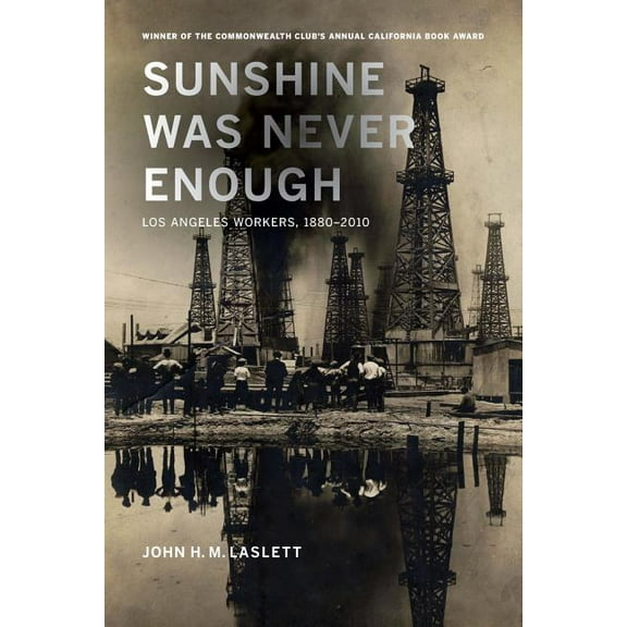 Sunshine Was Never Enough : Los Angeles Workers, 1880–2010 (Edition 1) (Paperback)