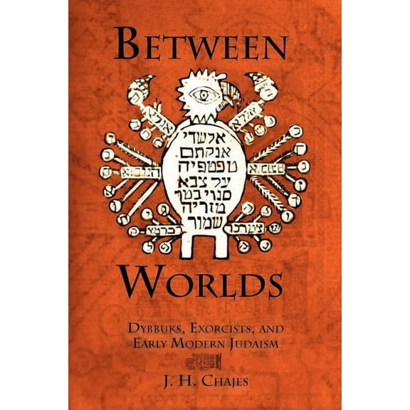 Jewish Culture and Contexts Between Worlds: Dybbuks, Exorcists, and Early Modern Judaism, (Paperback)