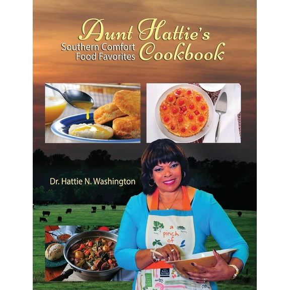 Aunt Hattie's Cookbook: Southern Comfort Food Favorites, (Paperback)