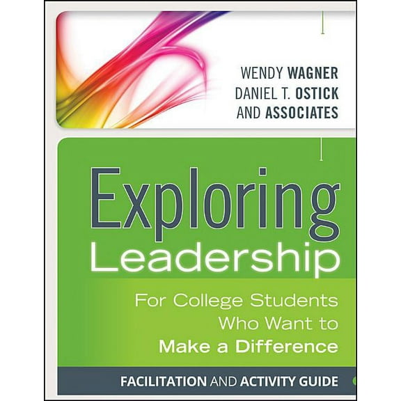 Exploring Leadership: For College Students Who Want to Make a Difference, Facilitation and Activity Guide, (Paperback)