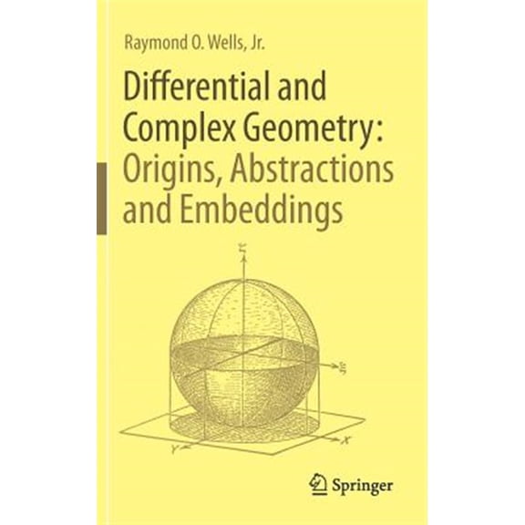 Pre-Owned Differential and Complex Geometry: Origins, Abstractions and Embeddings, (Hardcover)