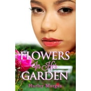 Flowers In Her Garden: (Peace In The Storm Publishing Presents) (Paperback)