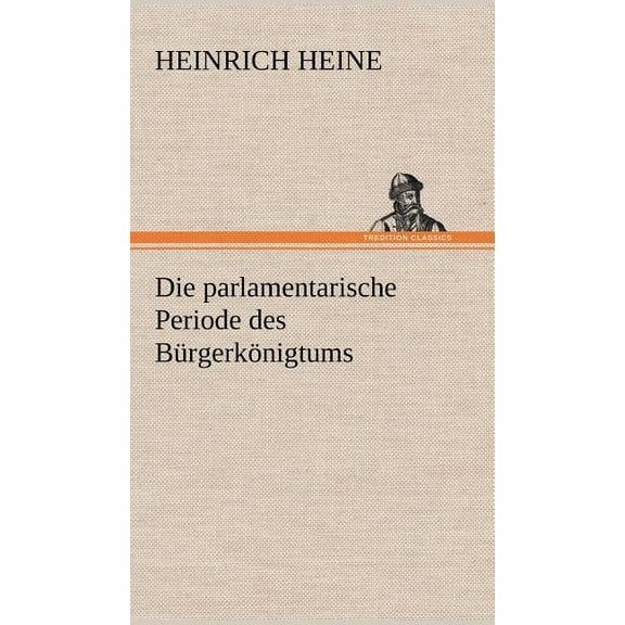 Die Parlamentarische Periode Des Burgerkonigtums (Hardcover)