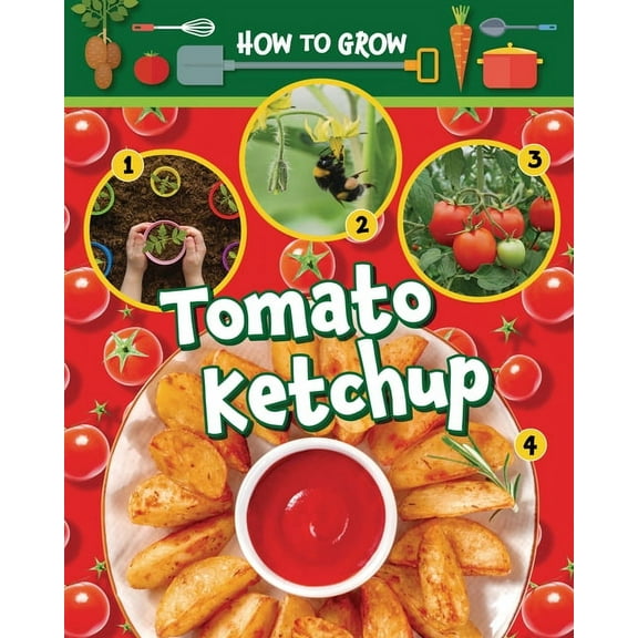 How to Grow How to Grow Tomato Ketchup, (Paperback)