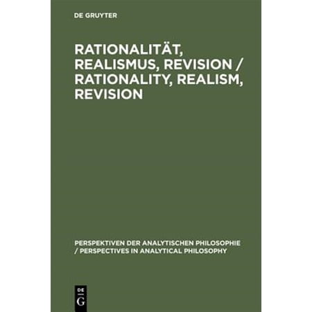 Pre-Owned Perspektiven Der Analytischen Philosophi Rationalit&Atilde;&curren;t Realismus Revision / Rationality Realism Revision: Vortr&Atilde;&curren;ge Des 3. Internationalen Kongresses Der Gesel Book 23 (Hardcover)