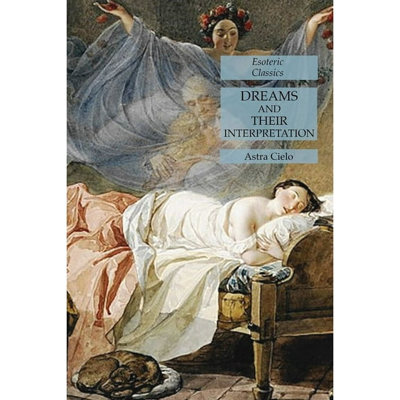 Dreams and Their Interpretation: Esoteric Classics