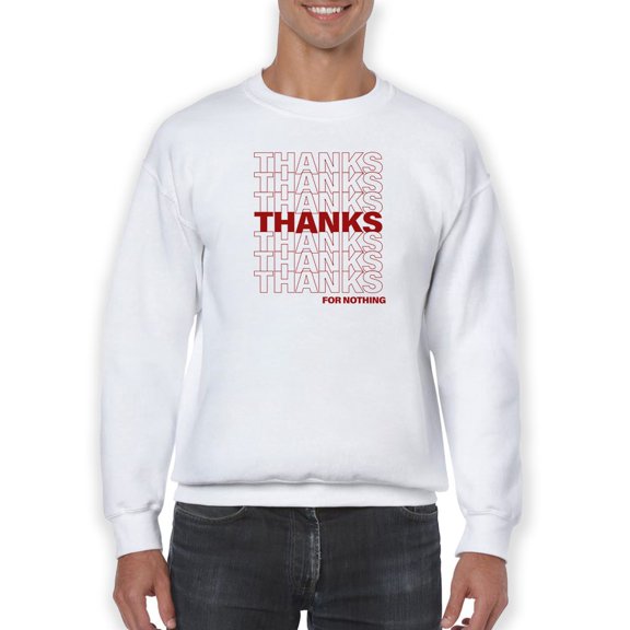 Thanks. For Nothing Sweatshirt Men -GoatDeals Designs, Male 4X-Large