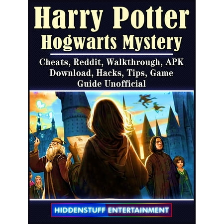 Harry Potter Hogwarts Mystery, Cheats, Reddit, Walkthrough, APK, Download, Hacks, Tips, Game Guide Unofficial -