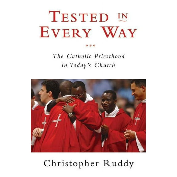 Tested in Every Way The Catholic Priesthood in Today's Church, (Paperback)