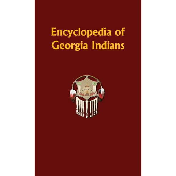 Encyclopedia of Georgia Indians, (Hardcover)