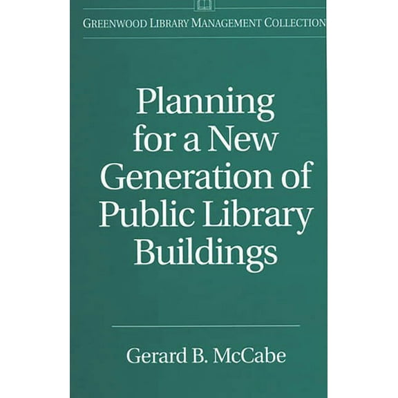 Libraries Unlimited Library Management C Planning for a New Generation of Public Library Buildings, (Hardcover)