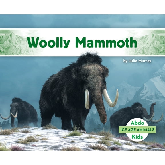 Ice Age Animals Woolly Mammoth, (Hardcover)