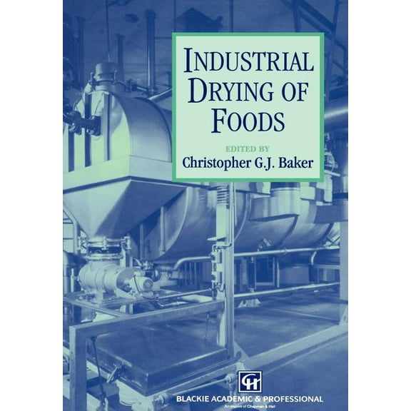 Industrial Drying of Foods, (Hardcover)
