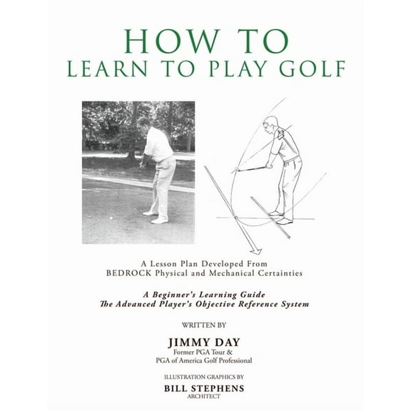 How To Learn To Play Golf: A Lesson Plan Developed From BEDROCK Physical and Mechanical Certainties, (Paperback)