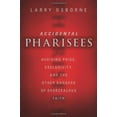 thumbnail image 2 of Accidental Pharisees: Avoiding Pride, Exclusivity, and the Other Dangers of Overzealous Faith, (Paperback), 2 of 2