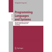 Programming Languages and Systems: 9th Asian Symposium, Aplas 2011, Kenting, Taiwan, December 5-7, 2011. Proceedings (Paperback)