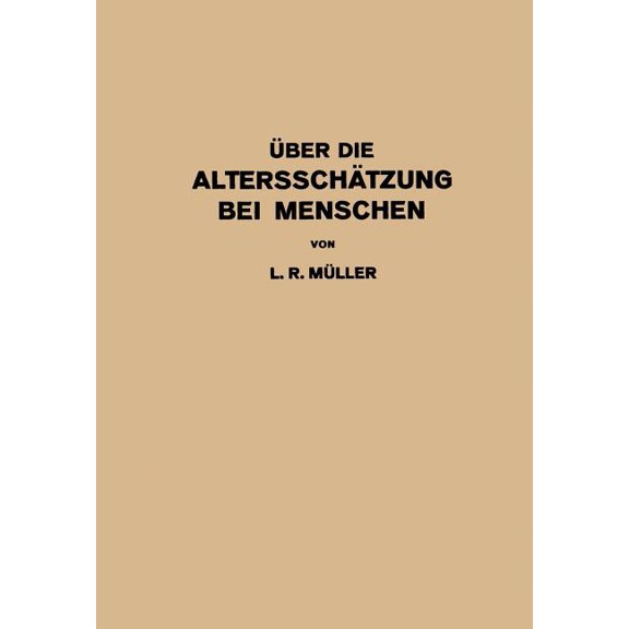 Über Die Altersschätzung Bei Menschen: Akademische Antrittsrede Bei Der Übernahme Der Professur Für Innere Medizin in Er, (Paperback)
