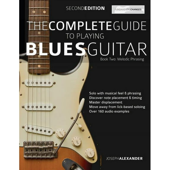 The Complete Guide to Playing Blues Guitar Book Two - Melodic Phrasing, (Paperback)