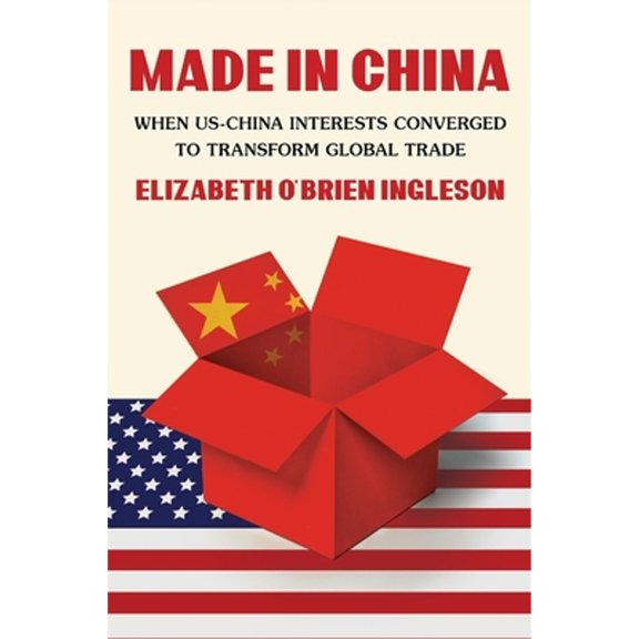 Pre-Owned Made in China: When Us-China Interests Converged to Transform Global Trade (Hardcover) 0674251830 9780674251830