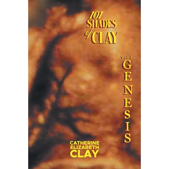 101 Shades of Clay: Vol I Genesis, (Paperback)