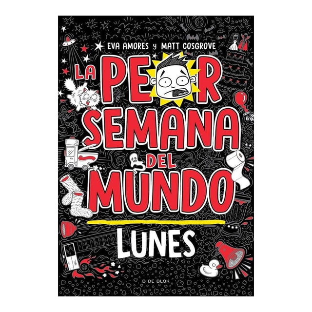 La peor semana del mundo. Lunes B de Blok Matt Cosgrove / Eva Amores