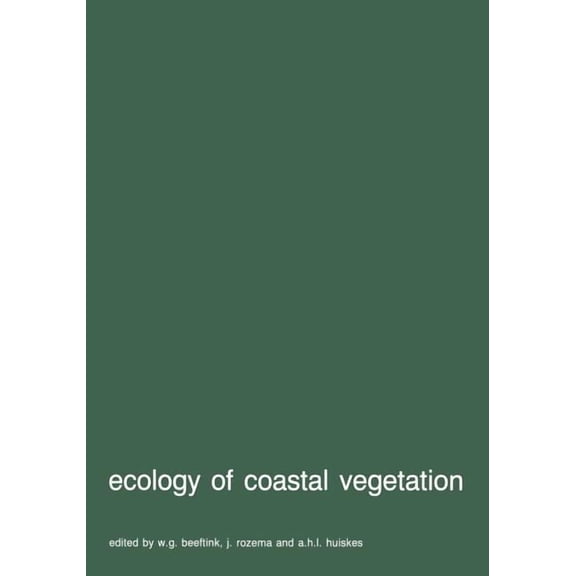 Advances in Vegetation Science Ecology of Coastal Vegetation: Proceedings of a Symposium, Haamstede, March 21-25, 1983, Book 6, (Paperback)