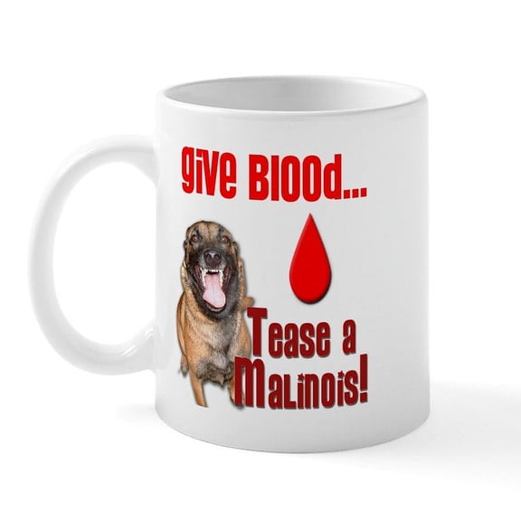 CafePress - Give Blood Tease A Malinois Mug - 11 oz Ceramic Mug - Novelty Coffee Tea Cup