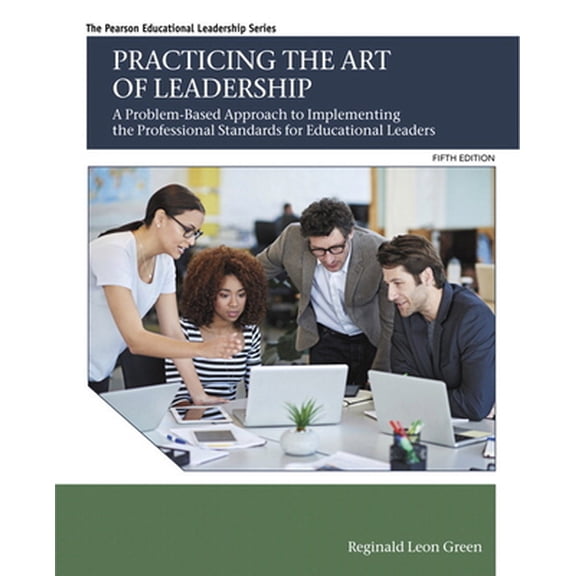 Pre-Owned Practicing the Art of Leadership: A Problem-Based Approach to Implementing the Professional Standards for Educational Leaders (Paperback) 0134088778 9780134088778