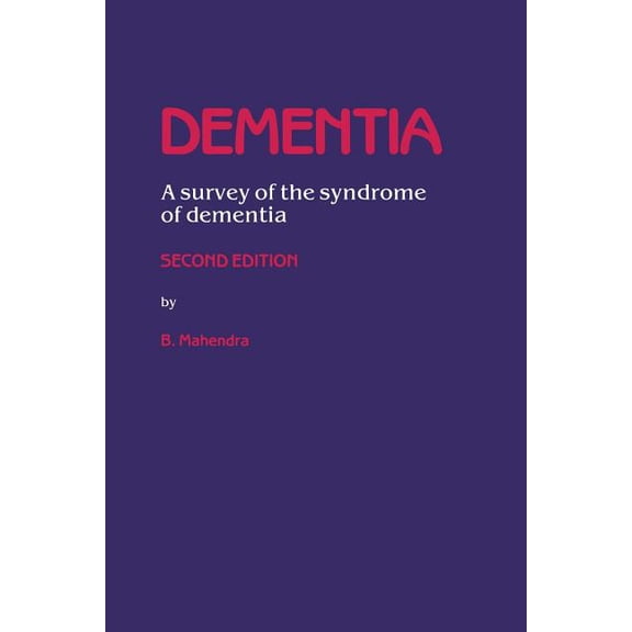 Dementia: A Survey of the Syndrome of Dementia, (Paperback)