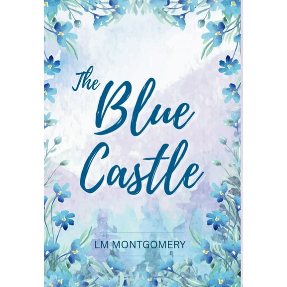 The Blue Castle, (Hardcover)