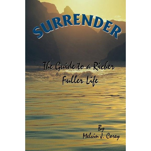 Surrender: The Guide to a Richer Fuller Life, (Paperback)