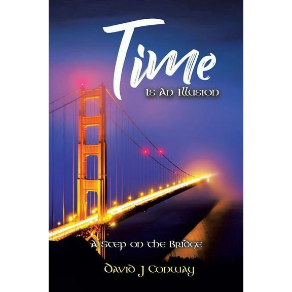Time Is an Illusion: A Step on the Bridge (Paperback)