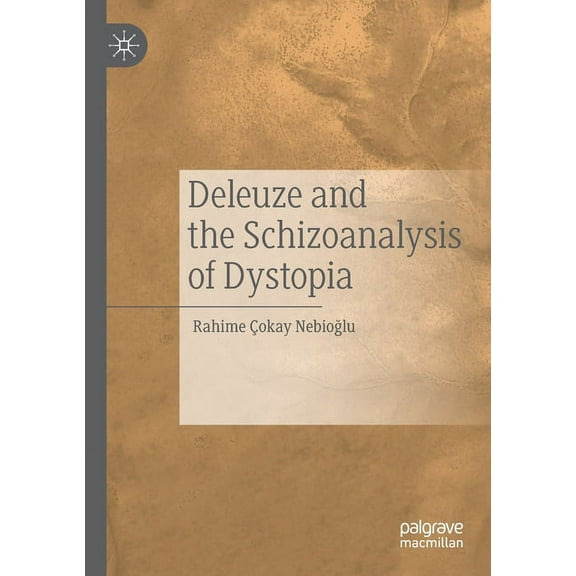 Deleuze and the Schizoanalysis of Dystopia, (Paperback)