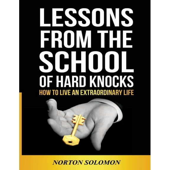 Lessons From The School Of Hard Knocks: How to live an extraordinary life, (Paperback)