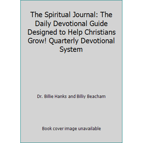 Pre-Owned The Spiritual Journal: The Daily Devotional Guide Designed to Help Christians Grow! Quarterly Devotional System (Paperback) 0965360407 9780965360401