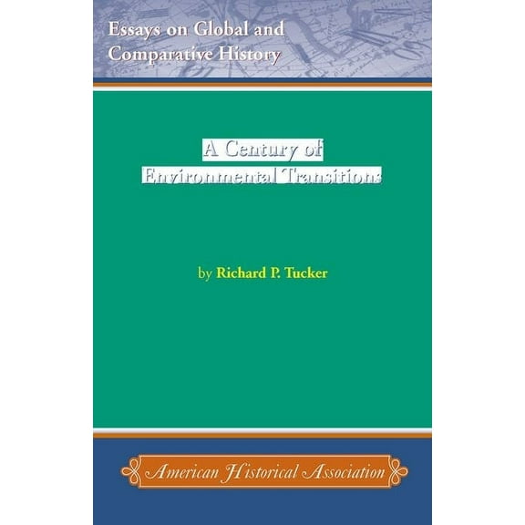 Essays on Global and Comparative History: A Century of Environmental Transitions (Paperback)