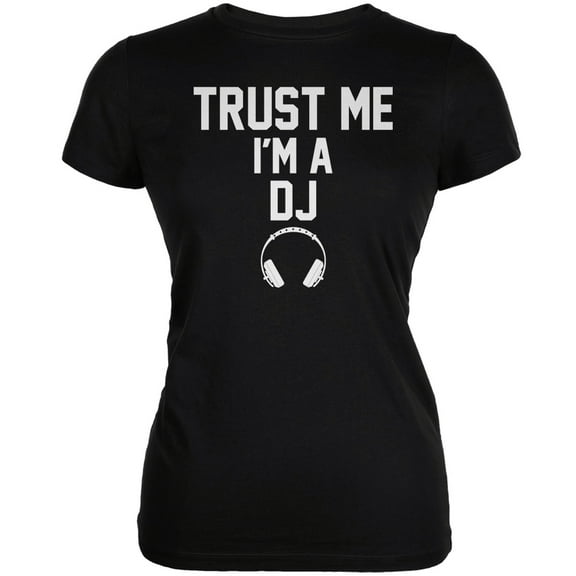 Trust Me Im A DJ Black Juniors Soft T-Shirt - X-Large