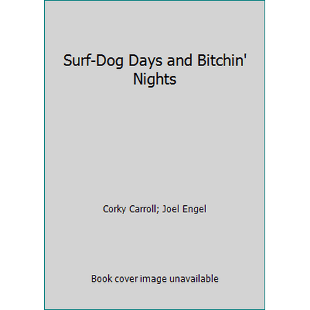 Surf-Dog Days and Bitchin' Nights [Paperback - Used]