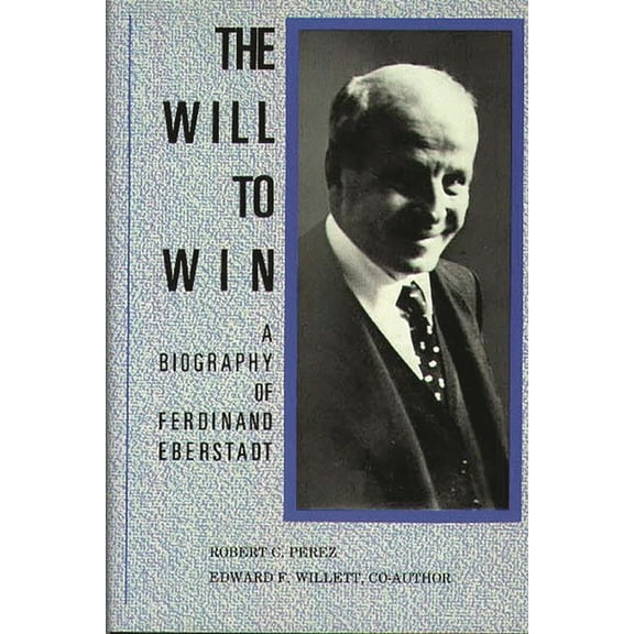Contributions in Economics and Economic  The Will to Win: A Biography of Ferdinand Eberstadt, (Hardcover)