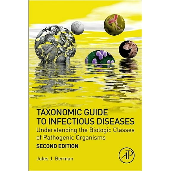 Taxonomic Guide to Infectious Diseases: Understanding the Biologic Classes of Pathogenic Organisms, (Paperback)