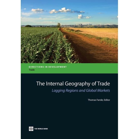 Directions in Development - Trade The Internal Geography of Trade: Lagging Regions and Global Markets, (Paperback)